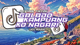 Download Lagu DJ GALADO KAMPUANG KO NAGARI VIRAL TIKTOK MP3