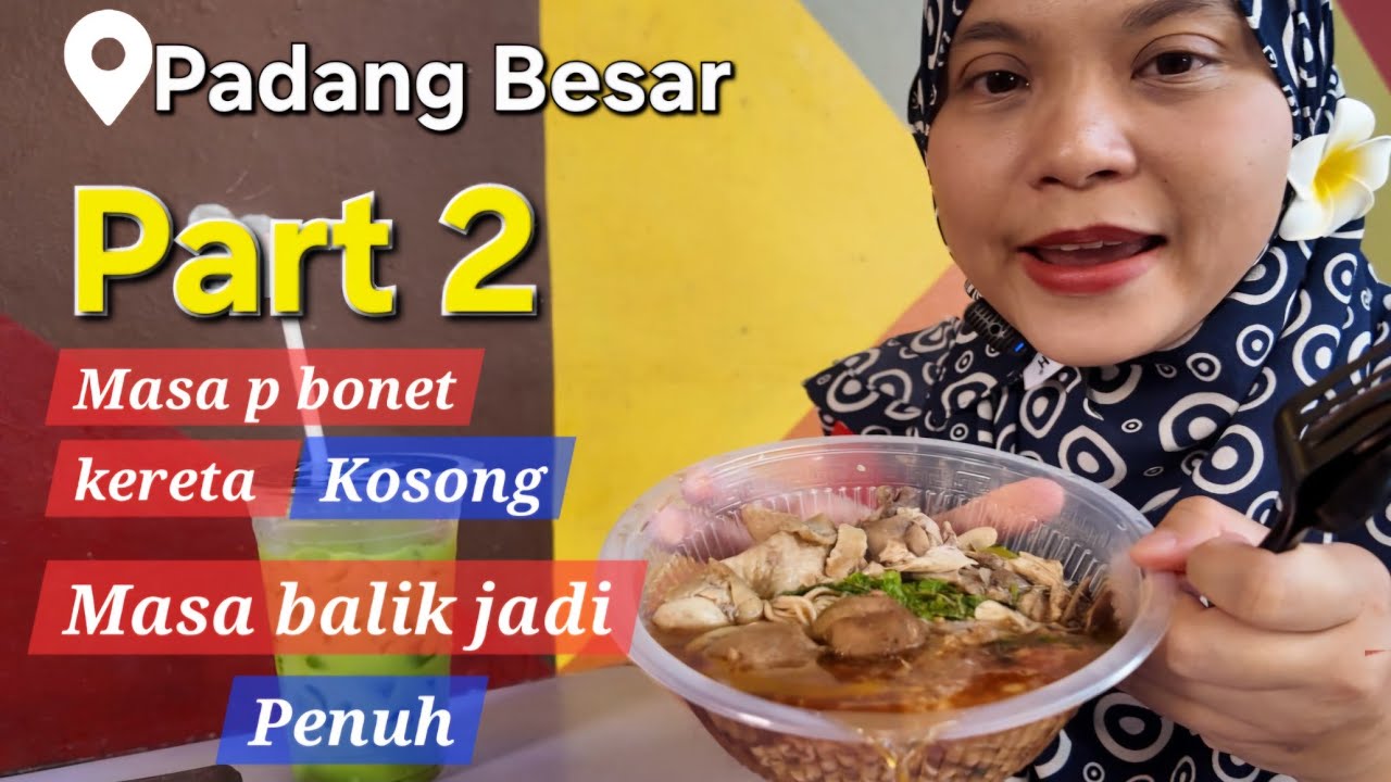 Padang Besar l Part 2 l PERLIS l BESAR BETUL ..