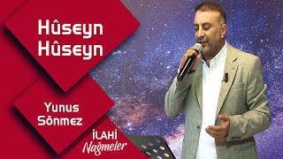 🎵 Yunus Sönmez - Hûseyn Hûseyn İlahi Nağmeler 🎵
