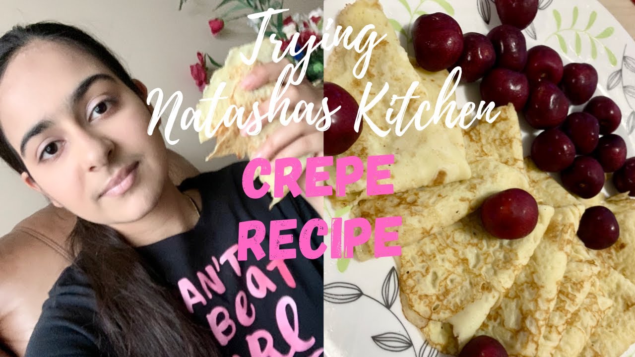 I TRIED FOLLOWING A NATASHAS KITCHEN RECIPE FOLLOWING NATASHAS KITCHEN EASY CREPE RECIPE YouTube