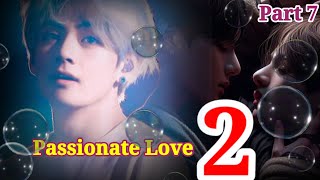 Passionate love 2||💜Part 7💜|| Taekook love story ||#bts #taekookff @TaekookStoriesff