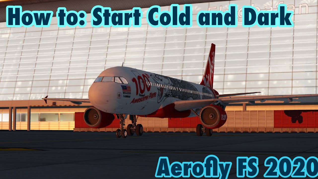 Aerofly FS 2020- How to: Start Cold and Dark - Tutorial - YouTube