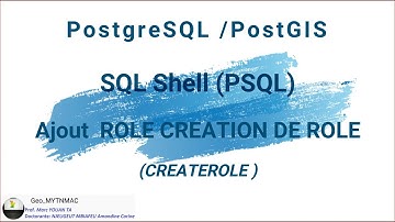 [Geo_MYTNMAC] PSQL (05) Créer un utilisateur capable d