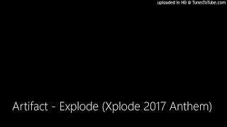 Artifact - Explode (Xplode 2017 Anthem)