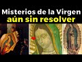 25 Misterios de la Virgen de Guadalupe que la ciencia no puede explicar