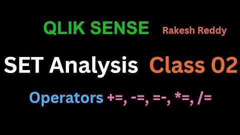 Qlik Sense Operators usage of +=, -=, *=, /= ,=- Telugu Set Analysis 02 by Rakesh Reddy