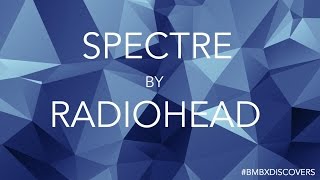 Review: Spectre by Radiohead - Vlog 31