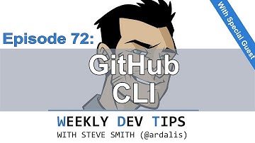 Weekly Dev Tips 72: [DEMO] Using the New GitHub CLI with guest John Papa.