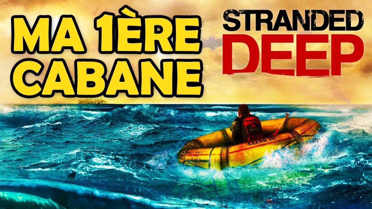 MA 1ÈRE CABANE - Stranded Deep Let's Play fr #3