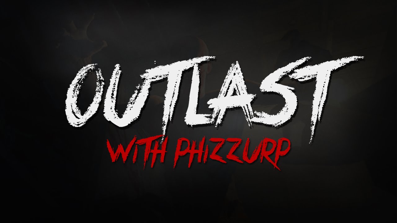 Outlast Frightlights with PHiZZURP