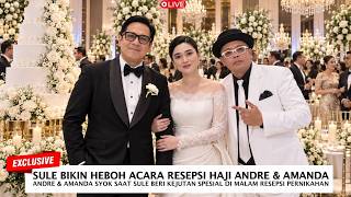BIKIN HEBOH! SULE MENDADAK HADIR DI PERNIKAHAN ANDRE TAULANY DAN AMANDA RIGBY MALAM INI