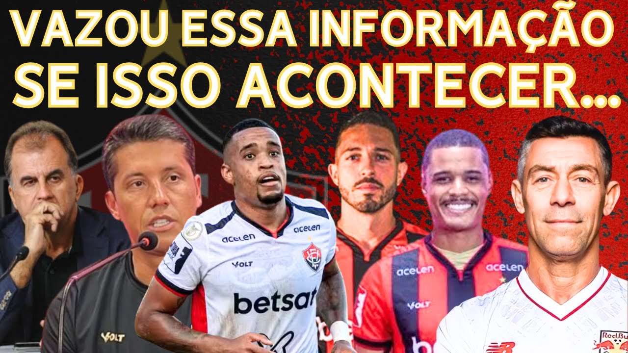 NO VITÓRIA VAZOU ESSA INFORMAÇÃO - SE INSSO ACONTECER VAI SER A MELHOR COISA PARA A TORCIDA.