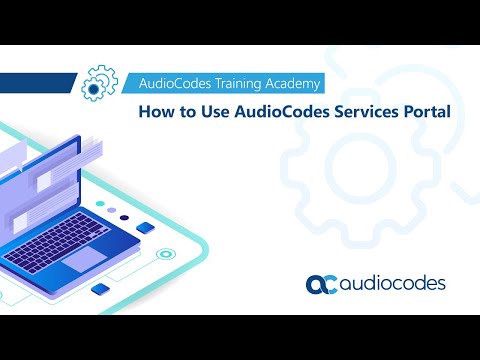 How to Use AudioCodes Services Portal