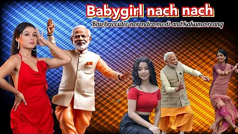 Babygirl nach nach kau bru song , video || Kokborok Norendra modi funny video🤣|| Tiprasa Dipta