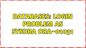 Databases: Login Problem as SYSDBA ORA-01031 (3 Solutions!!)