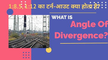 टर्न आउट में एंगल ऑफ डाइवर्जेंस क्या होता है?  What is Angle of Divergence in Turn-Out?