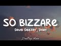 David Deejay ft Dony - So Bizzare (lyrics)