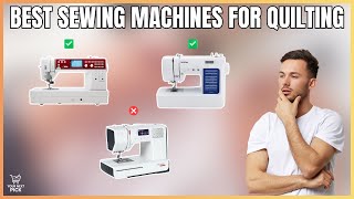 Best Sewing Machines for Quilting in 2026 - Top 6 for Beginners & Pros (Janome, Brother, JUKI)