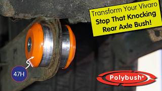 Vivaro, Nissan Primastar Renault Trafic Rear Axle Bush Upgrade Polybush 47H Install Benefits