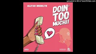 Alliyah Brooklyn - Doing Too Much