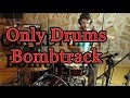 Only drums - Bombtrack - Amilton Garcia