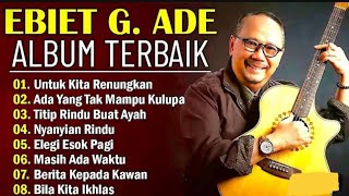 Full Album Ebiet G. Ade |Lagu-LaguPenuh Makna dan Nostalgia