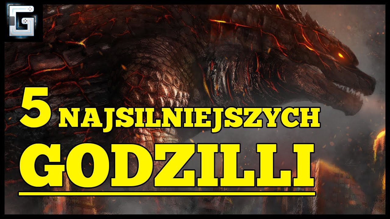 5 Najsilniejszych wersji Godzilli