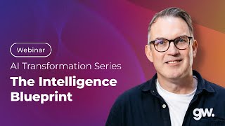 AI Transformation Webinar Series - The Intelligence Blueprint