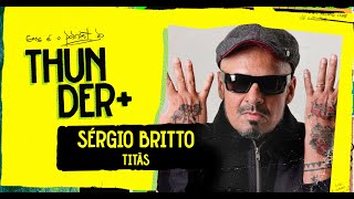 AO VIVO - Podcast do Thunder - Sérgio Britto (Titãs) | #57