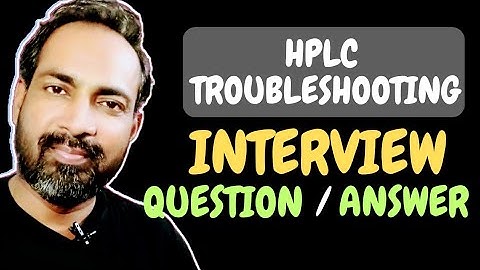 HPLC TROUBLESHOOTING INTERVIEW QUESTION ANSWER ANSWER IN HINDI