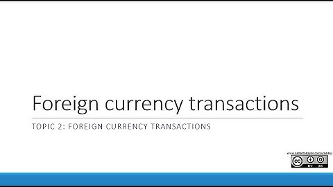 An Overview of Foreign Currency Transactions | Topic 2 | Foreign Currency Transactions