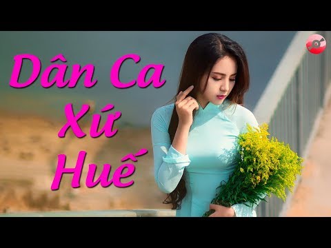 Huế Vẫn Còn Thương - Bạn Phải Chết Mê Với Những Ca Khúc Dân Ca Xứ Huế Này  Dân Ca Xứ Huế