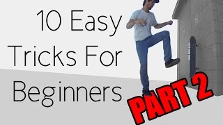 10 Easy Beginner Skateboard Tricks PART 2