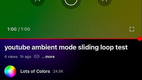 youtube ambient mode sliding loop test