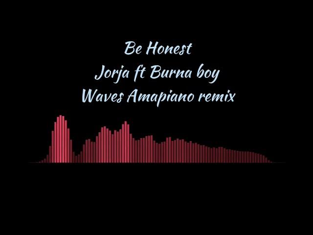 Be Honest - Jorja Smith ft Burna Boy ( Amapiano Remix by Waves)