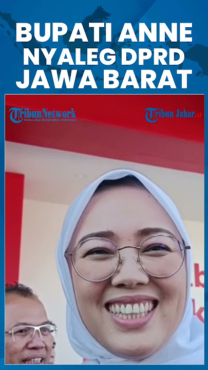 OPTIMISME BUPATI Purwakarta Anne Ratna Mustika Nyalon Legislatif Provinsi Jawa Barat