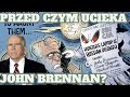 John Brennan - czy uciekł z USA? Przed czym ucieka?