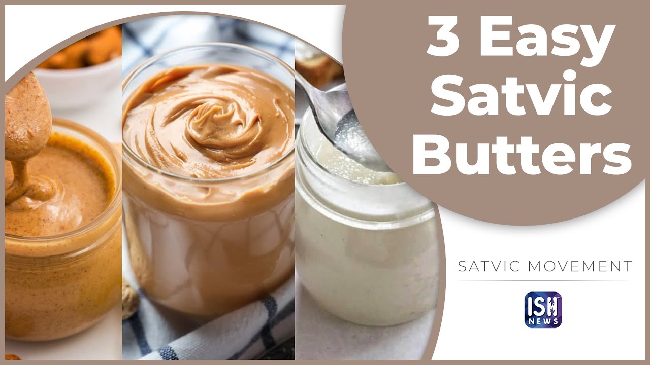 3 Easy Satvic Butters in Just 15 Minutes | IndianSignLanguage | SatvicMovement