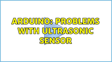 Arduino: Problems with Ultrasonic Sensor