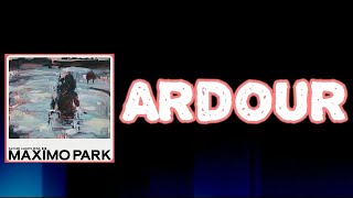 Maxïmo Park - Ardour (Lyrics)