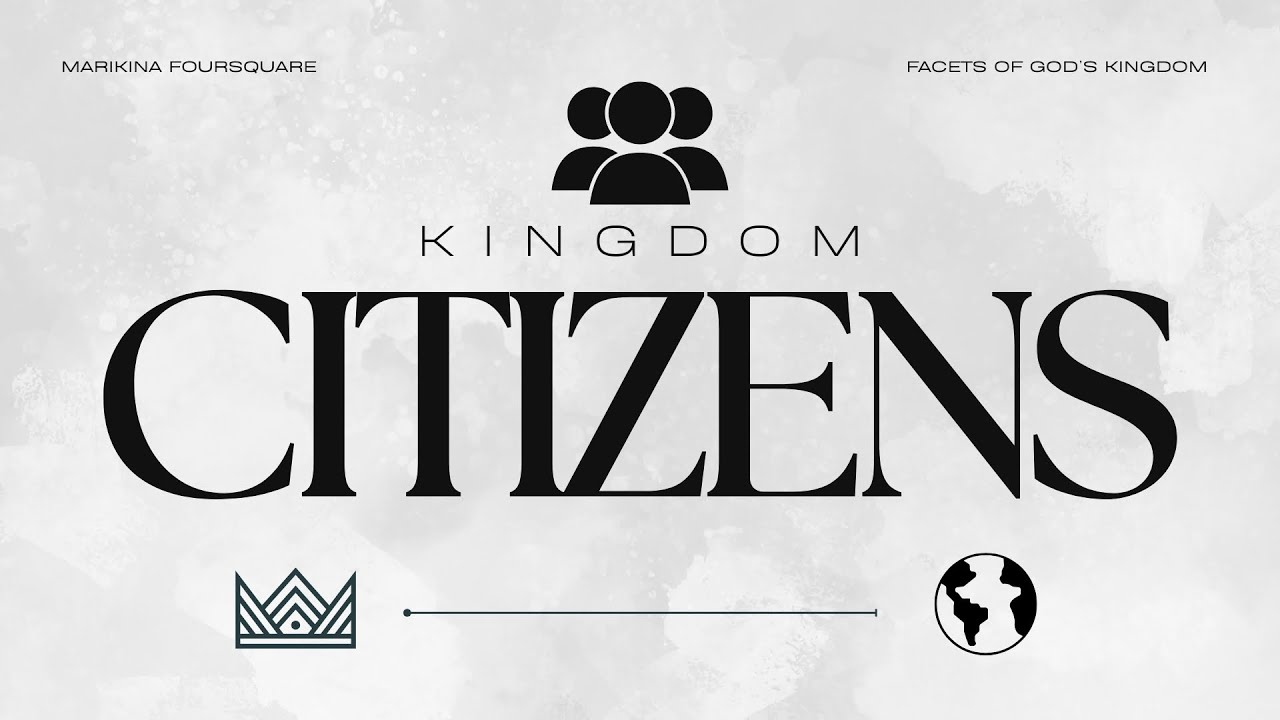 Kingdom Citizens (1st Service) | Facets of God's Kingdom | Marikina Foursquare Gospel Church