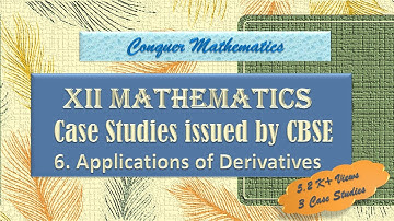 Class 12 Mathematics - Case Studies issued by CBSE on the Topic Applications of Derivatives