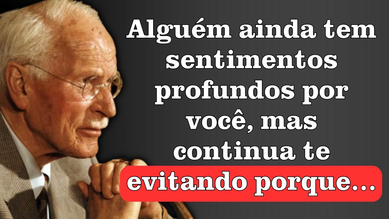 Alguém ainda tem sentimentos profundos por você, mas também está te evitando porque... | Carl Jung