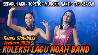 Download Lagu DJ NOAH TERBARU 2026  REMIX SLOWBASS VIRAL TIKTOK - SELEKSI TERBAIK PALING ENAK MP3