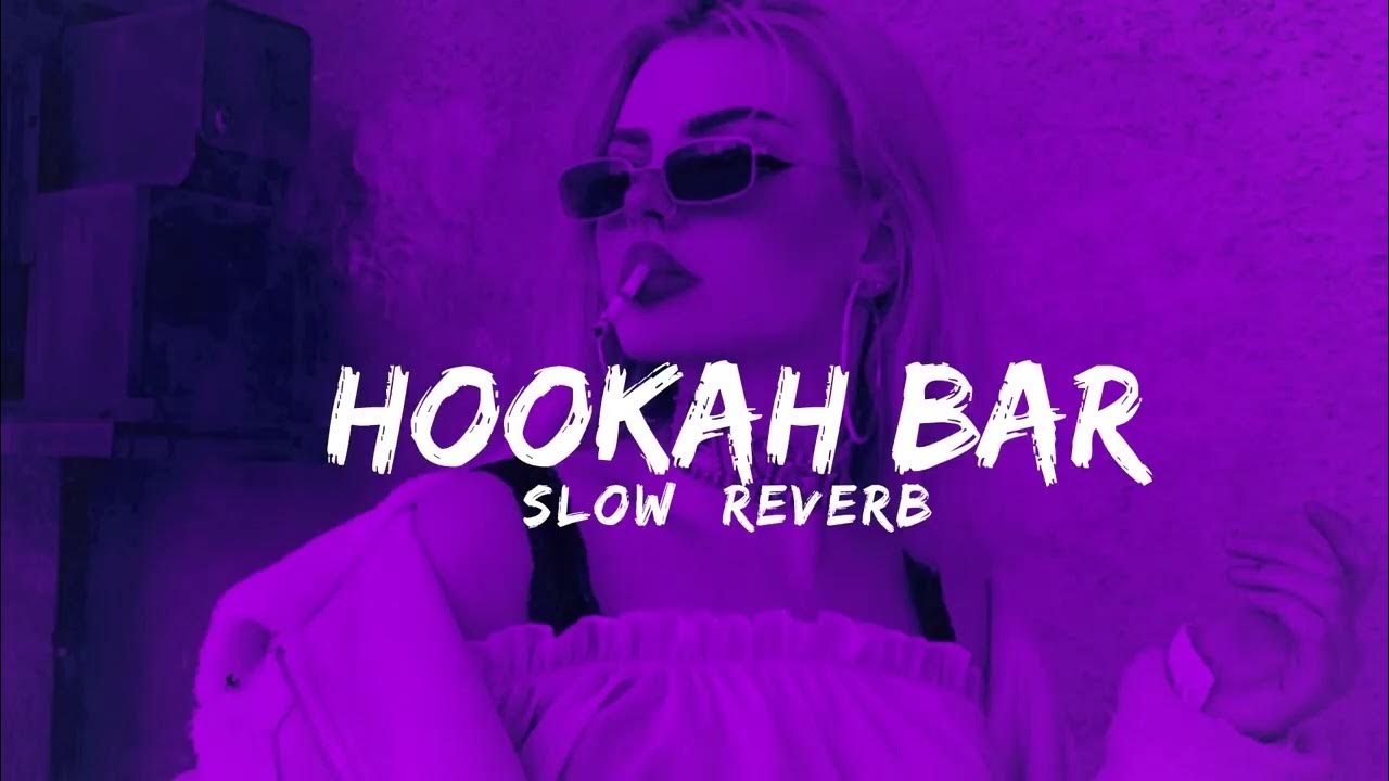 HOOKAH BAR (LYRICS) [Slowed & Reverb] Himesh Reshammiya YouTube