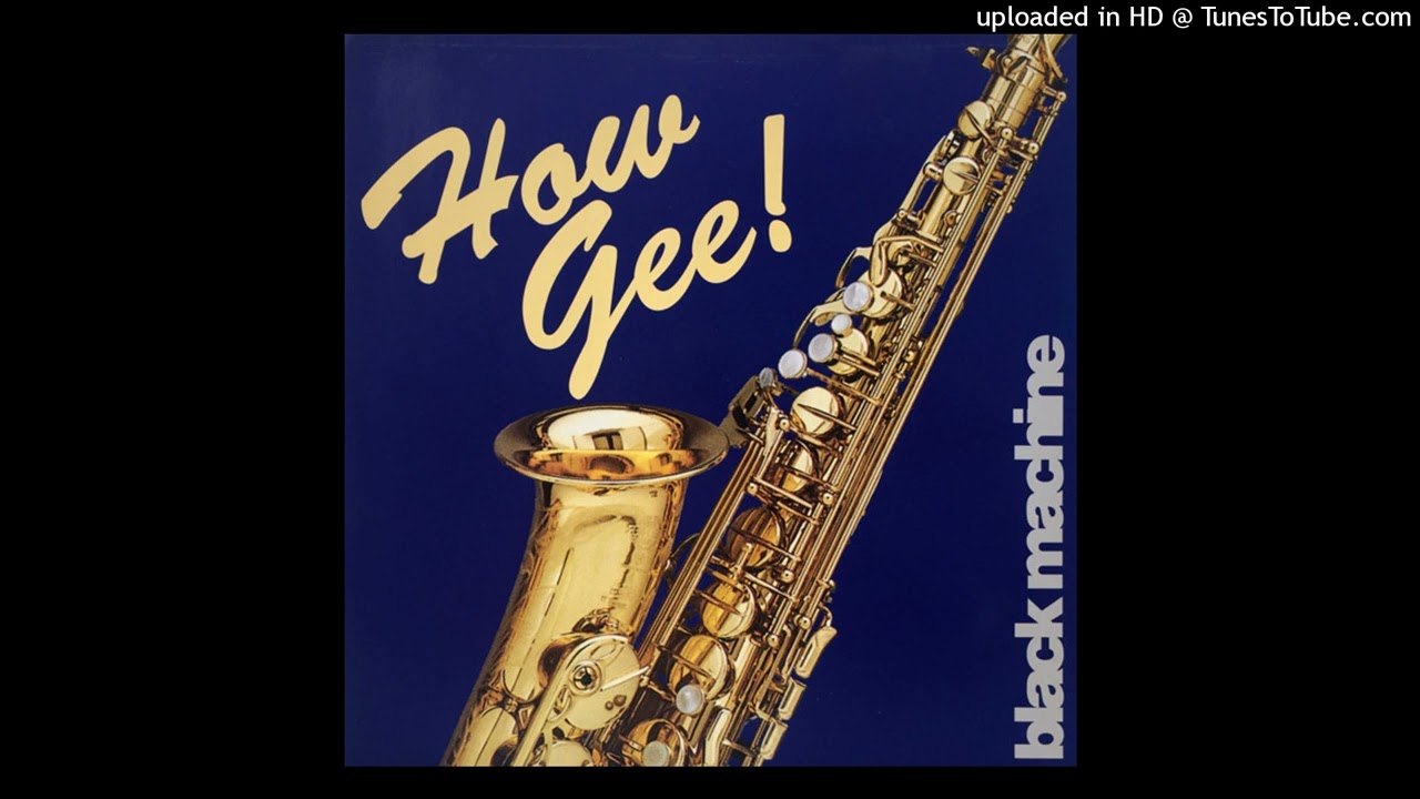 Black Machine - How Gee (Sax Total Mix)