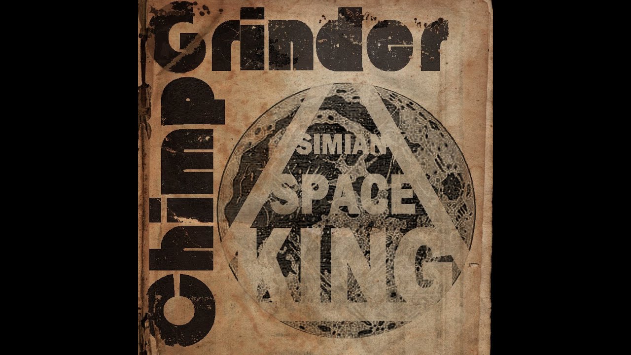 Watch Simian Space King - Chimpgrinder on YouTube Watch Simian Space King - Chimpgrinder on YouTube