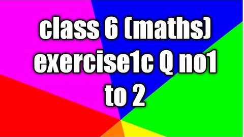 Class 6 (maths ) exercise 1c from 1 to 2 question