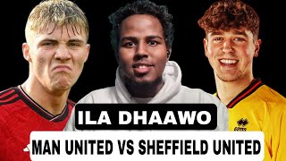 MANCHESTER UNITED VS SHEFFIELD UNITED| ILA DHAAWO CIYAARTA