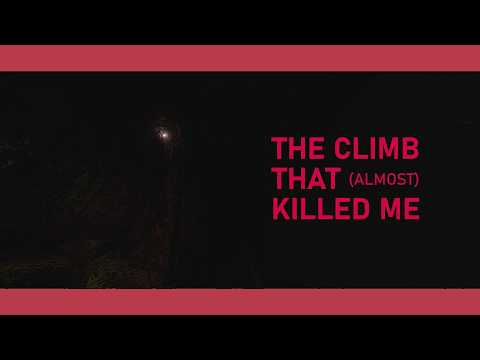 The Climb that Almost Killed Me